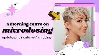 microdosing update & shaving my head | KELSEY DARRAGH