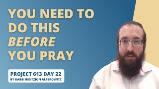 Project 613 - Lesson 22 | You need to do this before you Pray