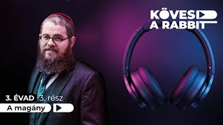 Kövesd a rabbit podcast 29 – A magány