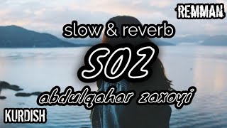 Abdulqahar zaxoyi - SOZ [ SLOWED + REVERB ] - KURDISH