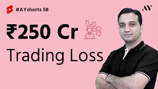 ₹250 Crore Trading Loss By Mistake | #AYshorts 58