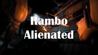 Alien Isolation Special - Rambo Alienated