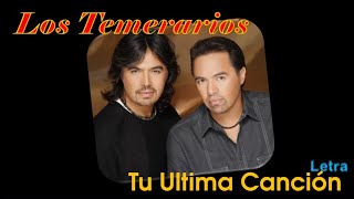 Los Temerarios - Tu Ultima Cancion - Letra