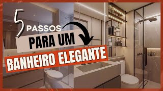 Banheiro elegante em 5 passos