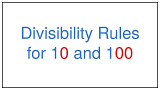 Divisibility Rules for 10 and 100