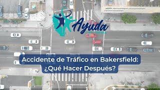 Accidente de Tráfico en Bakersfield: ¿Qué Hacer Después?