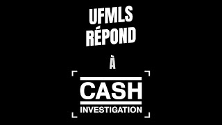 Ufmls répond à Cash investigation