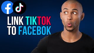 How To Link TikTok Account To Facebook - A to Z