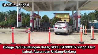 Diduga Cari Keuntungan Besar, SPBU 64788916 Sungai Laur Labrak Aturan dan Undang-Undang