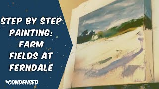 Step by Step Painting: Farm Fields at Ferndale, Ontario - Condensed Version