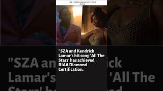 SZA and Kendrick Lamar's hit song 'All The Stars' has achieved RIAA Diamond Certification