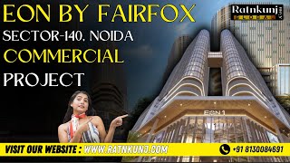 Project Review: Fairfox EON |☎️8130084691 For Retail Shops & Office Spaces in Sector-140A, Noida |