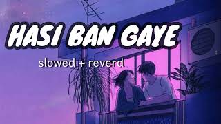 Hasi Ban Gaye (Slowed + Reverb) Song | roshansoni | Hamari Adhuri Kahani | Lofizoneoffcial