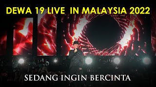 DEWA 19 LIVE IN MALAYSIA 2022 : SEDANG INGIN BERCINTA