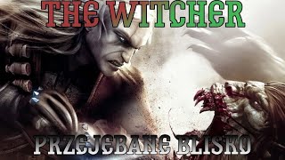 The Witcher. Прохождение, часть 20: Przejebane blisko