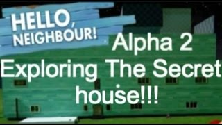 Hello Neighbor Alpha 2 Exploring The Secret House!