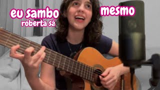 Eu Sambo Mesmo - Roberta Sá (Cover)