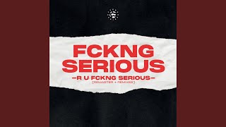 R U FCKNG SERIOUS (Ann Clue Remix)