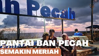 PANTAI BAN PECAH SEMAKIN MERIAH