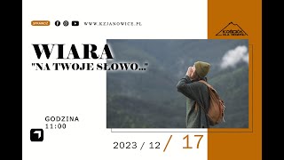 WIARA ''NA TWOJE SŁOWO...'' | Oksana Wasilewska | 17.12.2023r.