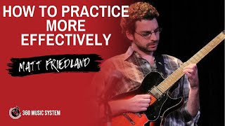 How to Practice More Effectively