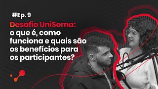 DeepTalks #9 -  UniSoma: O que é, como funciona e quais são os benefícios para os participantes?