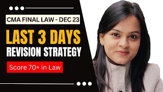 Last 3 Days Revision Strategy | CMA Final Law Dec 2023 Exam | Score 70+ in Law