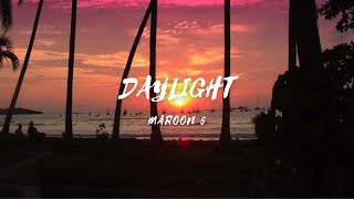 Daylight - Song by - Maroon 5 (Lyrics & video & karaoke)