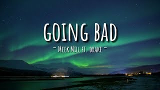 Meek Mill - Going Bad feat. Drake (lyrics video)