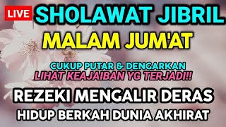 SHOLAWAT JIBRIL MALAM JUMAT  - REJEKI LANCAR, MASALAH TUNTAS,  HUTANG LUNAS