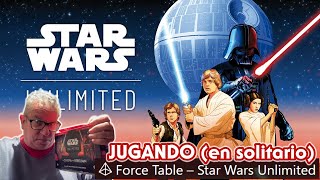 STAR WARS UNLIMITED Jugando (en solitario) en Force Table