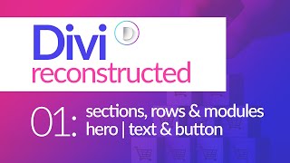 Divi Reconstructed | 01: Section, Rows & Modules - Divi Best WordPress Builders 2021