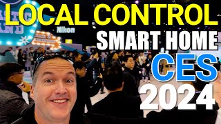 Local Control Smart Home at CES 2024: Privacy Matters!