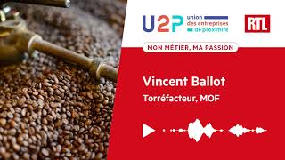 "Mon métier, ma passion" - Vincent Ballot, Torréfacteur, MOF