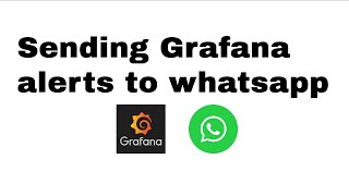 HOW TO: Send Grafana alerts to whatsapp groups.