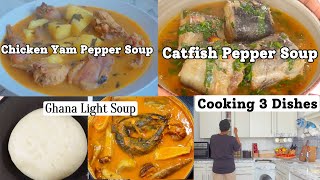 COOK 3 DISHES WITH ME: Ghana Light  Soup | Chicken Yam Pepper Soup | Catfish Pepper