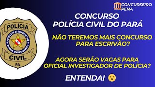 Concurso para Oficiais Investigadores da Polícia Civil do Pará?