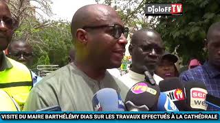 LE MAIRE DE VILLE DE DAKAR B. DIAS A EFFECTUÉ UNE VISITE SUR LES TRAVAUX EN COURS À LA CATHÉDRALE