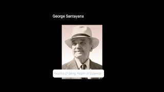 George Santayana  - Realm of Essence  Postscript