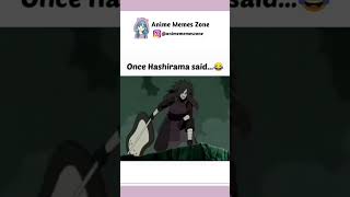 Once Hashirama said 😂