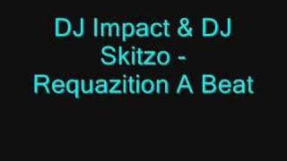 DJ Impact & DJ Skitzo - Requazition A Beat