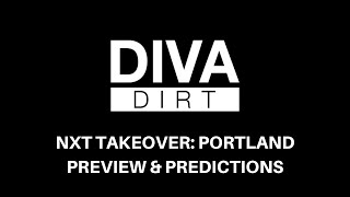 Diva Dirt's NXT TakeOver: Portland Preview and Predictions