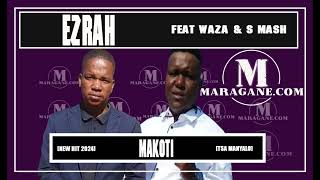 Ezrah & Waza  - Makoti ft S Mash  - {Official Audio}