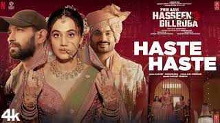 Haste Haste Song | Phir Aayi Hasseen Dillruba | Vikrant Massey, Taapsee | New Song 2024