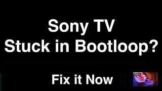 Sony TV Stuck in Bootloop  -  Fix it Now