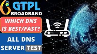 BEST DNS FOR GTPL FIBER BROADBAND - DNS PING/LATENCY TEST