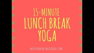 Lunchtime Yoga 15 Min Yoga For Your Lunch Break Feel Awesome Yoga Flow Class