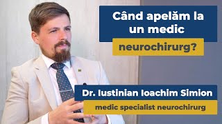 Când apelăm la un medic neurochirurg? | Dr. Iustinian Ioachim Simion