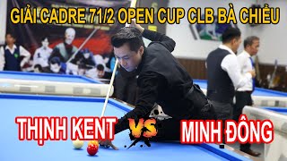 THỊNH KENT vs MINH ĐÔNG - GIẢI CADRE 71/2 OPEN TRANH CÚP CLB BÀ CHIỂU