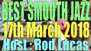 BEST SMOOTH JAZZ TV SHOW 17th March 2018 Host Rod Lucas